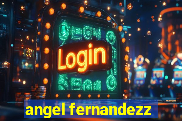 angel fernandezz